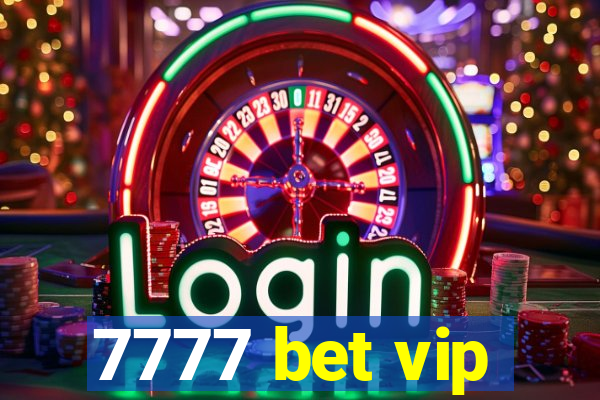 7777 bet vip